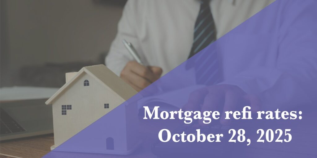 October 28, 2025 Refinance Mortgage Rate Insights October 28, 2025 refinance mortgage rate insights
